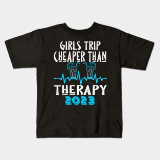 girls trip cheaper than therapy 2022 / 2023 Kids T-Shirt